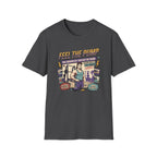 Feel the pump - Showed up. Did the work T-Shirt
