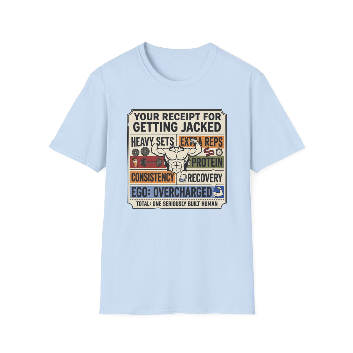 Receipt for getting jacked T-Shirt