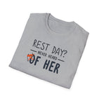 Rest Day? Never Heard of Her T-Shirt