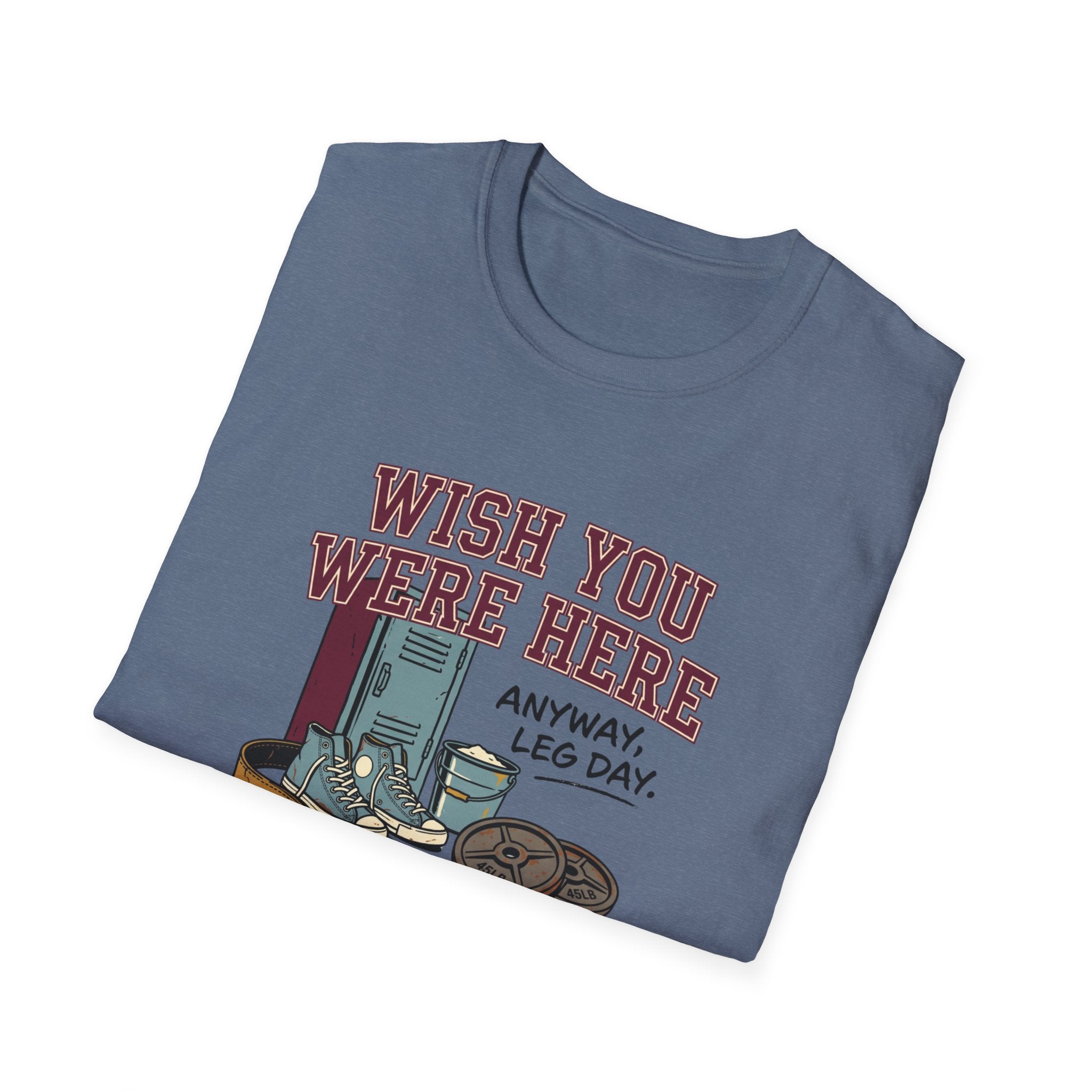 Wish you were here. Anyway, leg day T-Shirt