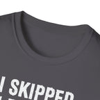 I Skipped Leg Day to Be Here – Stick Figure Edition T-Shirt