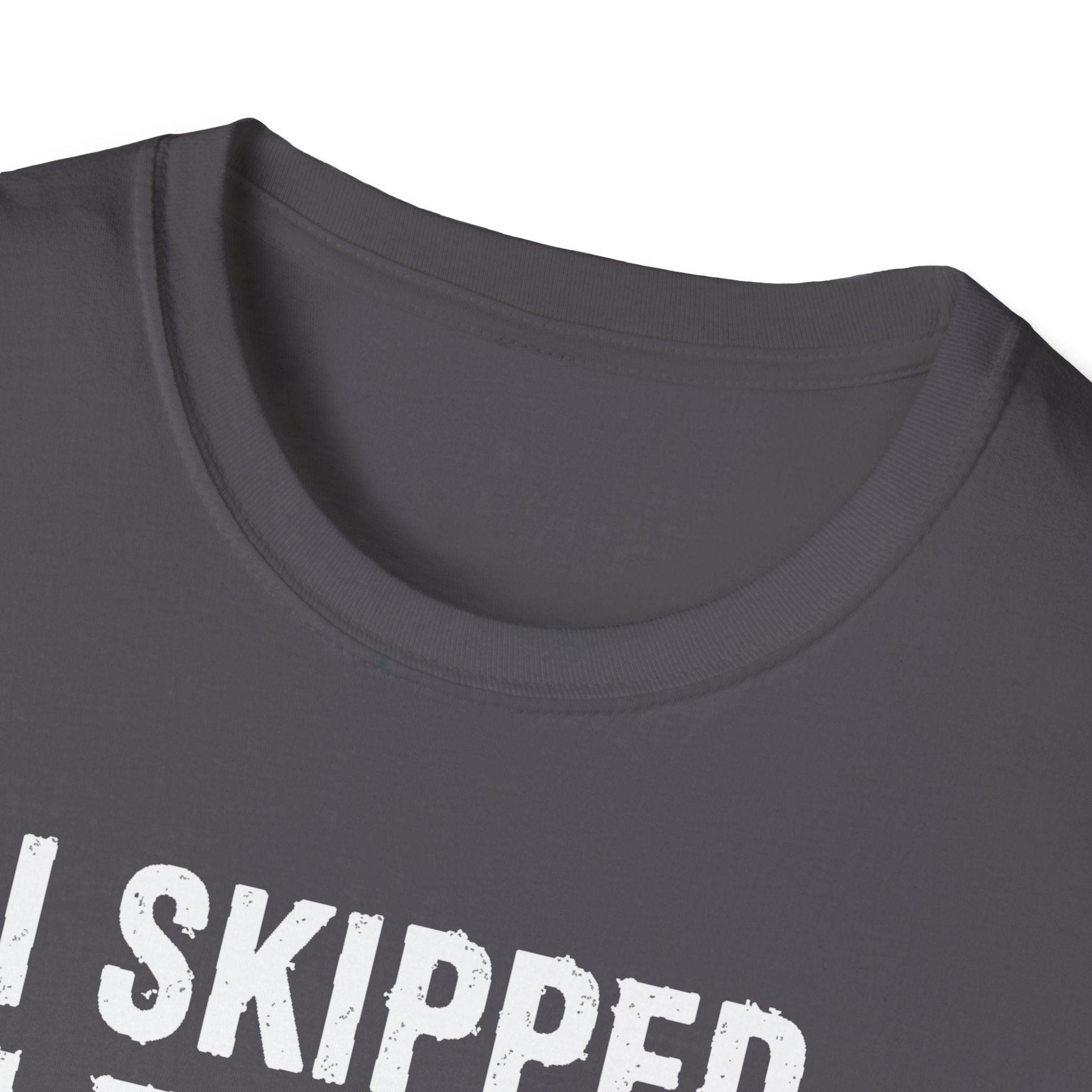 I Skipped Leg Day to Be Here – Stick Figure Edition T-Shirt