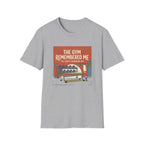 The gym remembered me T-Shirt