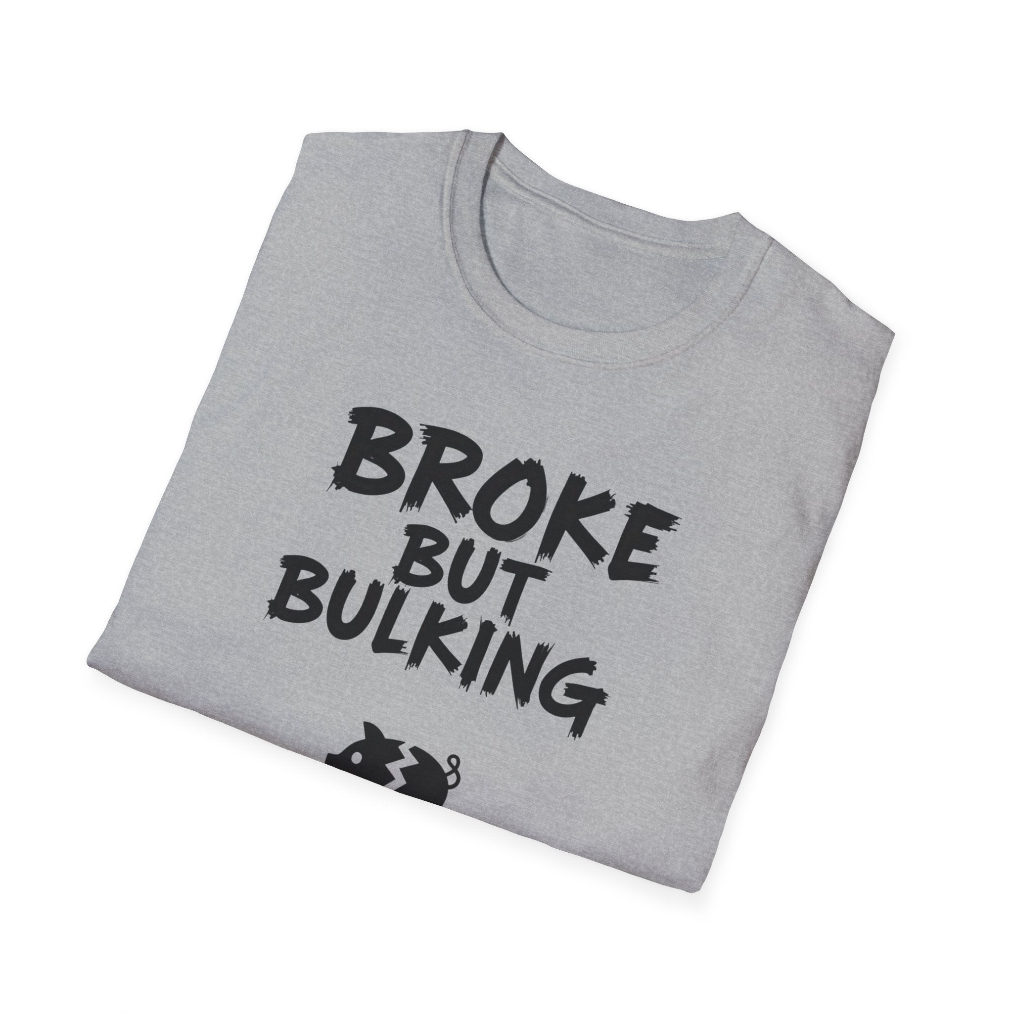 Broke But Bulking T-Shirt
