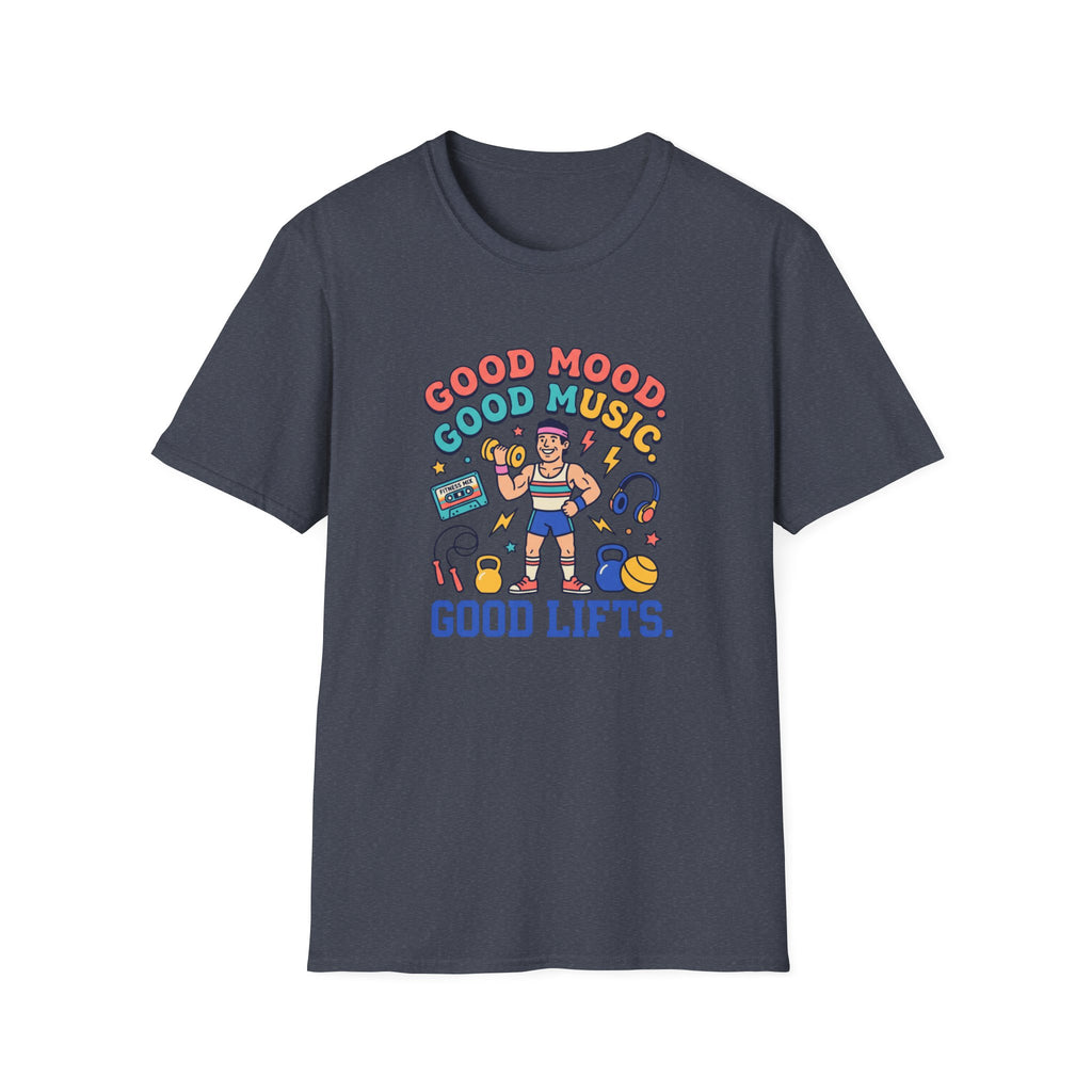 Goof mood. Good Music. Good lifts T-Shirt