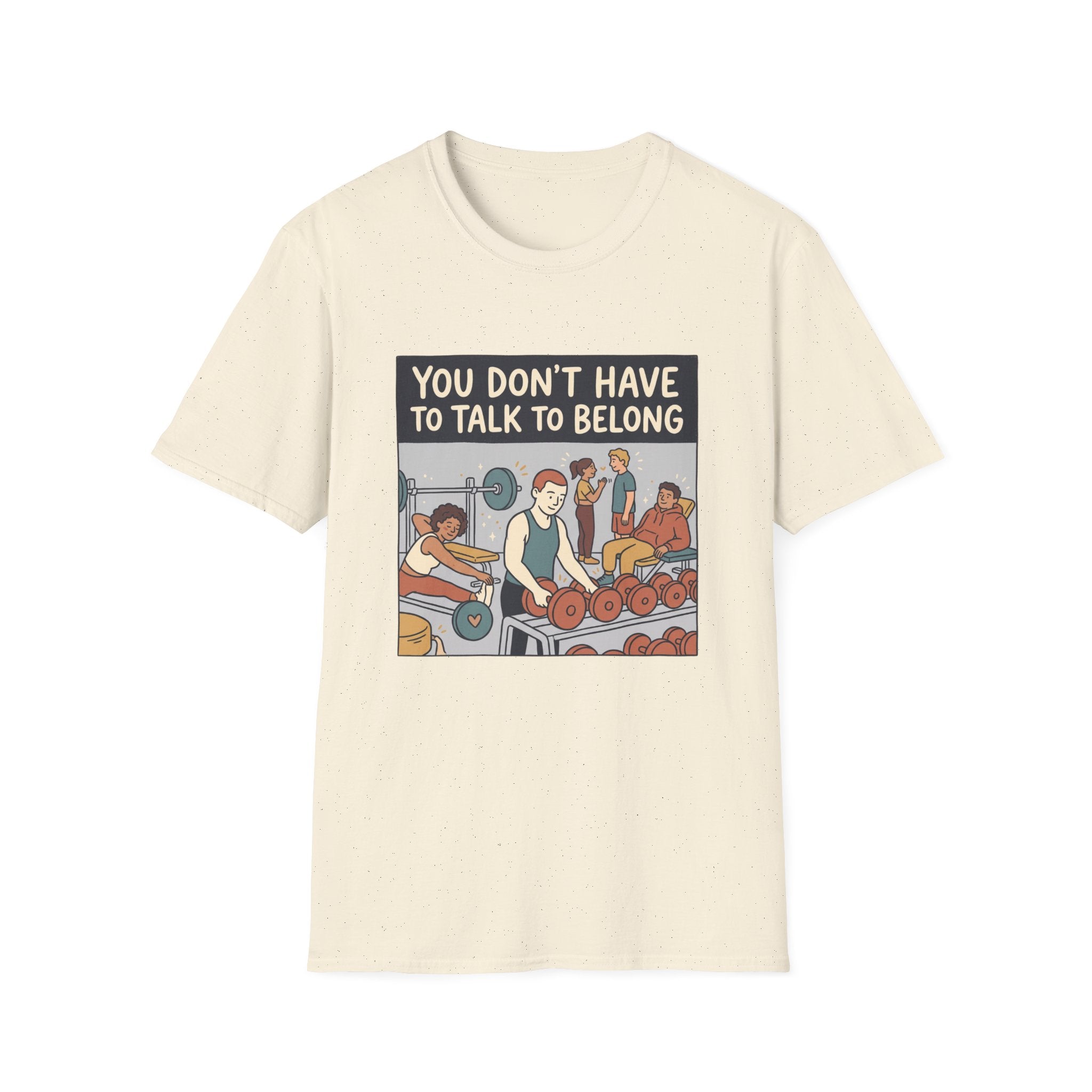 You don't have to talk to belong T-Shirt