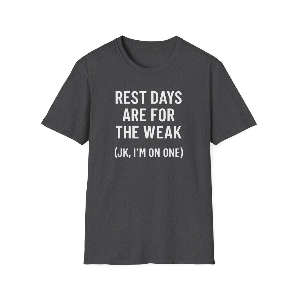 Rest Days Are for the Weak (JK, I’m on One) – Sarcastic Gym Tshirt