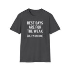 Rest Days Are for the Weak (JK, I’m on One) – Sarcastic Gym Tshirt