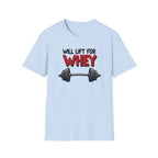 Will Lift for Whey – Barbell Edition T-Shirt