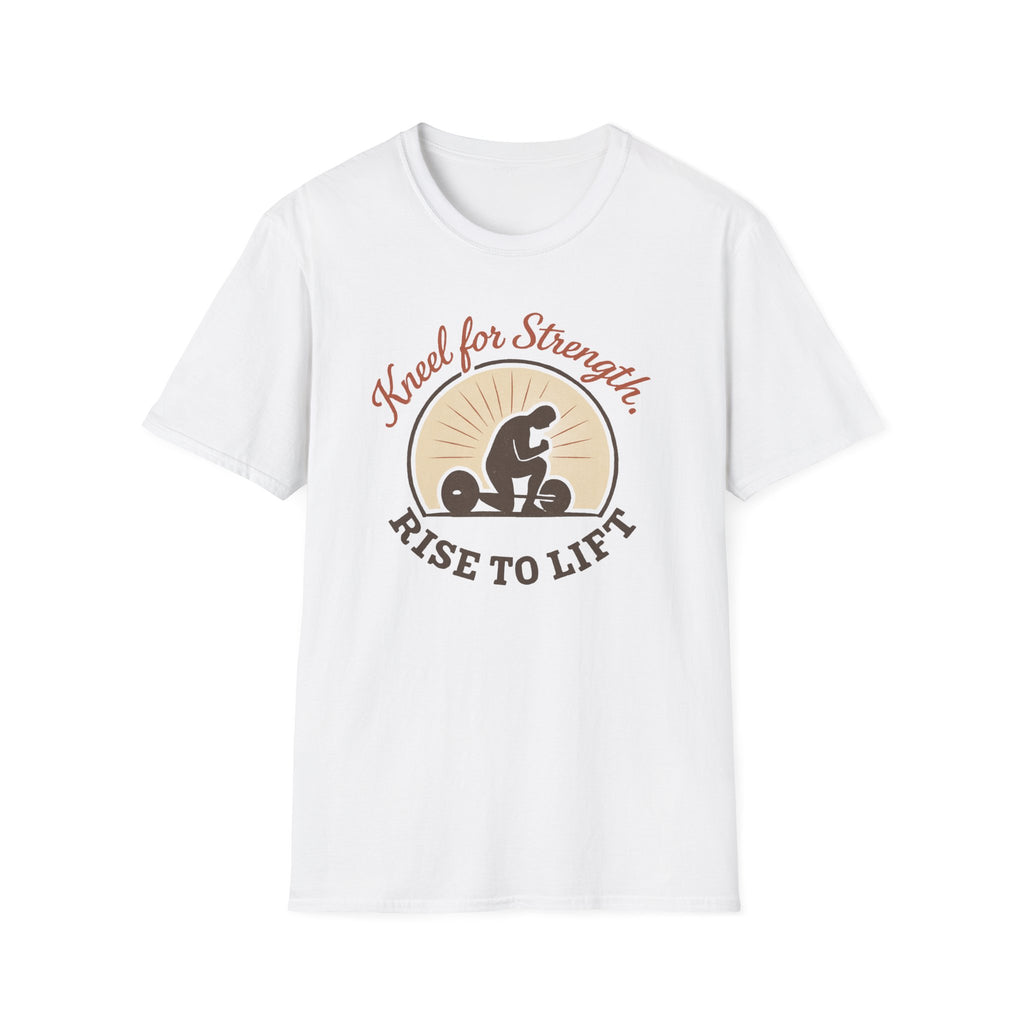 Kneel for Strength. Rise to Lift. – Faith-Fueled Power  Tshirt