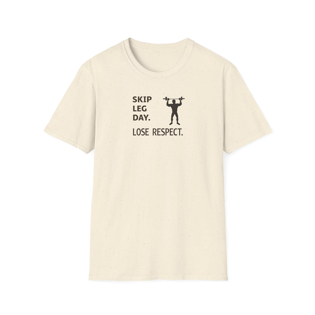 Skip Leg Day, Lose Respect T-Shirt