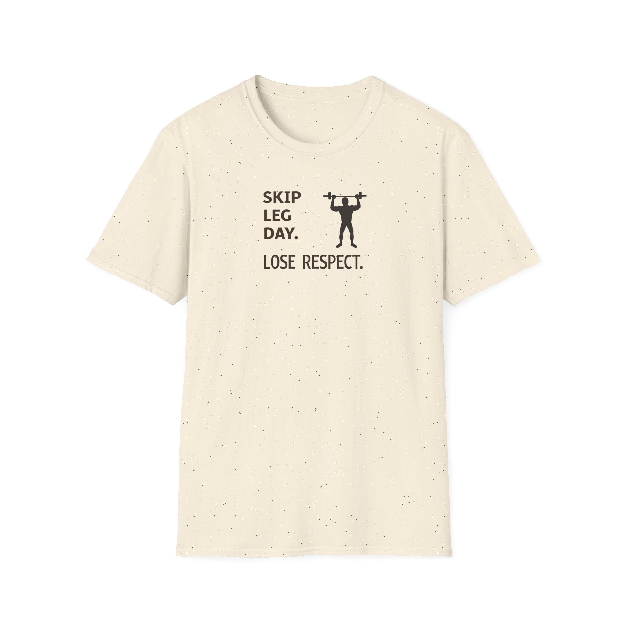 Skip Leg Day, Lose Respect T-Shirt