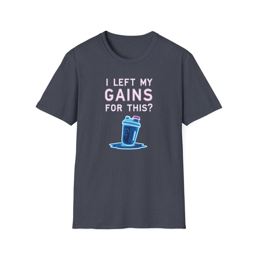 I Left My Gains for This? – Neon Gym Life T-Shirt