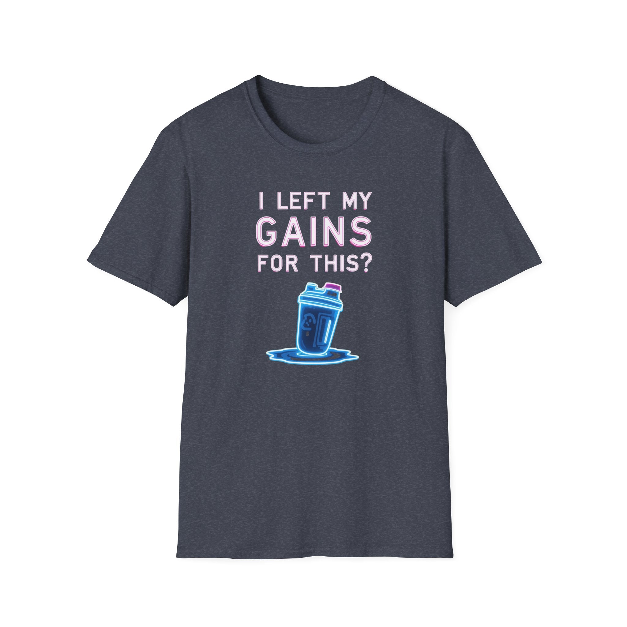 I Left My Gains for This? – Neon Gym Life T-Shirt