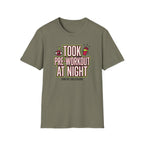 Took pre at night - Great decision T-Shirt