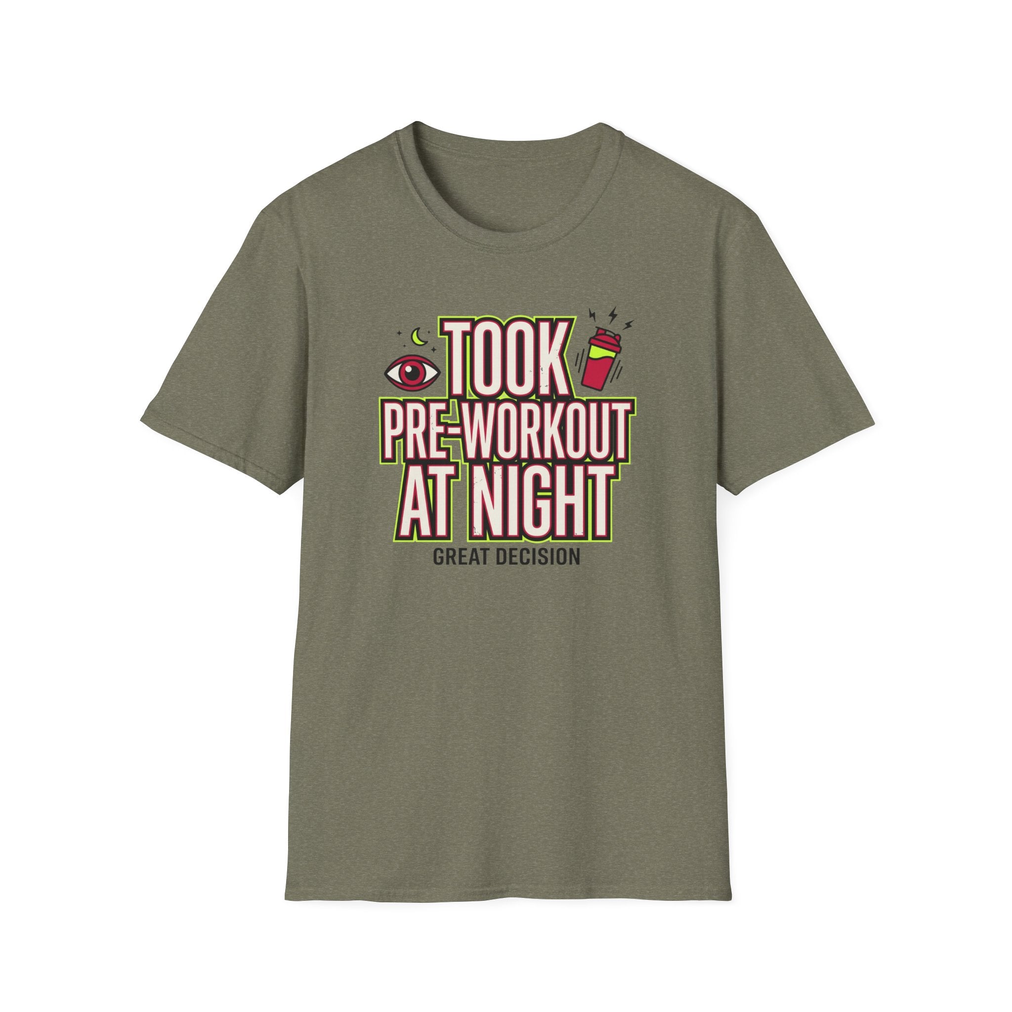 Took pre at night - Great decision T-Shirt