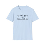 Workout = Relaxation T-Shirt